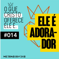 #348 - Ele é Adorador | #OqueCristoOfereceEleé014