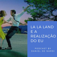 La La Land E A Realização Do EU - Podcast #01