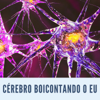 Cérebro Boicotando o EU - Podcast #03