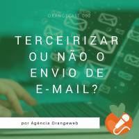 OrangeCast 002 - Opinião sobre Plataformas de Envio de E-mail no Mautic