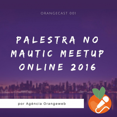 Orangecast | Mautic, Wordpress, Empreendedorismo E Marketing Digital