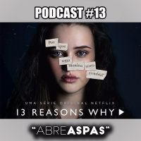 Abre Aspas #13 - 13 Reasons Why