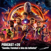Abre Aspas #20 - Samba, Futebol e Jóia do Infinito