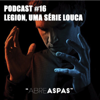 Abre Aspas #16 - Legion, Uma Série Louca