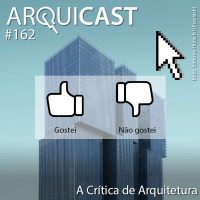 Arquicast 162 – A Crítica de Arquitetura