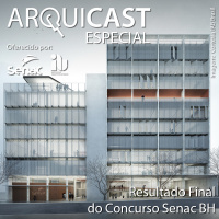 Arquicast Especial – Resultado Final – Concurso Senac BH