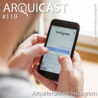 Arquicast 119 – Arquitetura no Instagram