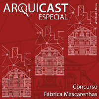 Arquicast Especial – Concurso Fábrica Mascarenhas (IAB/PJF-2020)