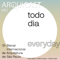 Arquicast 081 – 12ª Bienal Internacional de Arquitetura de São Paulo