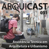 Arquicast 031 – Assistência Técnica em Arquitetura e Urbanismo