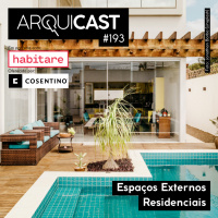 Arquicast 193 – Espaços Externos Residenciais