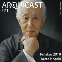 Arquicast 071 – Pritzker 2019: Arata Isozaki