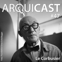 Arquicast 047 – Le Corbusier