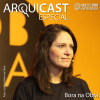 Arquicast Especial – UIA2021RIO EXPO (Ep03): Bora na Obra