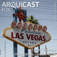 Arquicast 125 – Livros Clássicos: Aprendendo com Las Vegas