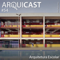 Arquicast 054 – Arquitetura Escolar