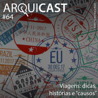 Arquicast 064 – Viagens: dicas, histórias e “causos”
