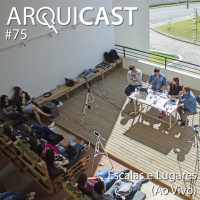 Arquicast 075 – Escalas e Lugares