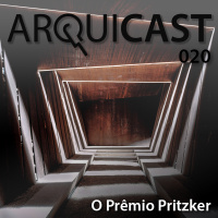 Arquicast 020 – O Prêmio Pritzker