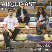 Arquicast 152 – Entrevista: Fazendinhando (Ester Carro, Eric Luan e Kamilla Bianca)