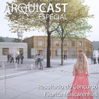 Arquicast Especial – Resultado do Concurso Fábrica Mascarenhas (IAB/PJF-2020)