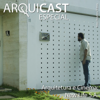 Arquicast Especial – Arquitetura e Cinema: NEW LIFE S.A.
