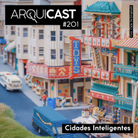 Arquicast 201 – Cidades Inteligentes