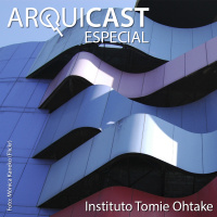 Arquicast Especial – Instituto Tomie Ohtake