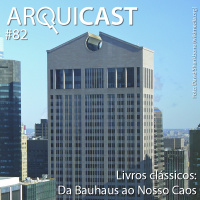 Arquicast 082 – Livros clássicos: Da Bauhaus ao nosso caos (Tom Wolfe)