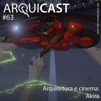 Arquicast 063 -Arquitetura e Cinema: Akira (Katsuhiro Otomo)