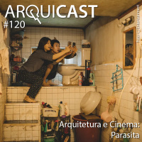 Arquicast 120 – Arquitetura e Cinema: Parasita (2019)