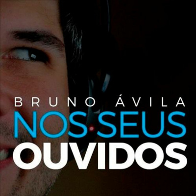 Bruno Avila Nos Seus Ouvidos!