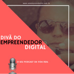 Divã Do Empreendedor Digital- O Seu Podcast Da Vida Real