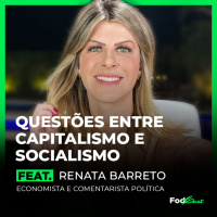 QUESTÕES ENTRE CAPITALISMO E SOCIALISMO feat. RENATA BARRETO