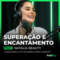 SUPERAÇÃO E ENCANTAMENTO Feat. NATALIA BEAUTY