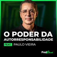 O PODER DA AUTORRESPONSABILIDADE Feat. PAULO VIEIRA