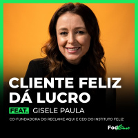 CLIENTE FELIZ DÁ LUCRO feat. GISELE PAULA CO-FUNDADORA DO RECLAME AQUI
