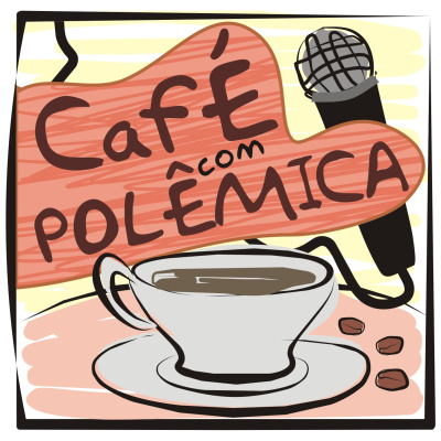 Café Com Polêmica - Podcast