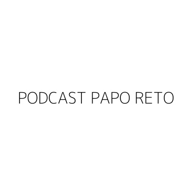 Podcast Papo Reto