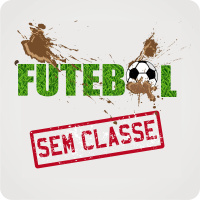 Futebol Sem Classe 015 – Clássico, seleção e até semestre que vem!
