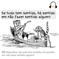#8. Se tudo tem sentido, há sentido em não fazer sentido algum?