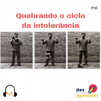 #16. Quebrando o ciclo da intolerância (Hiperativo)