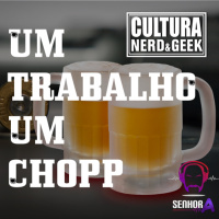 Um Trabalho, Um chopp