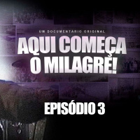 Aqui Começa o Milagre - EP 3