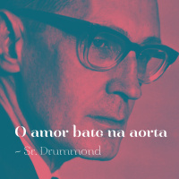 #10 - O amor bate na Aorta - Carlos Drummond De Andrade