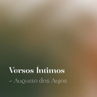 #04 - Versos Íntimos - Agusto dos Anjos