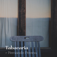 #08 - Tabacaria - Fernando Pessoa