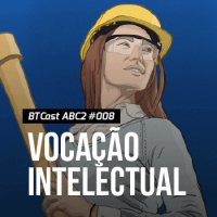Vocação Intelectual – BTCast ABC2 008