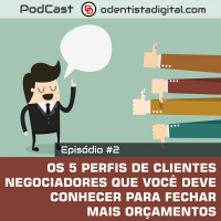 Podcast #2 - Os 5 Perfis de Clientes Negociadores que Você Deve Conhecer Para Fechar Mais Orçamentos