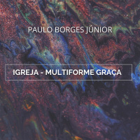 Igreja - A Noiva de Cristo [Igreja - Multiforme Graça #1]
